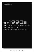 The 1990s: A Decade of Contemporary British Fiction (PDF eBook)