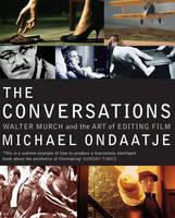 Conversations, The: Walter Murch and the Art of Editing Film