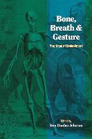 Bone, Breath, and Gesture: Practices of Embodiment Volume 1