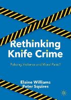 Rethinking Knife Crime: Policing, Violence and Moral Panic? (ePub eBook)