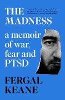 Madness, The: A Memoir of War, Fear and PTSD