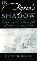 In Byron's Shadow: Modern Greece in the English and American Imagination