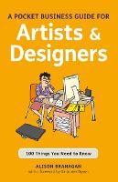 Pocket Business Guide for Artists and Designers, A: 100 Things You Need to Know