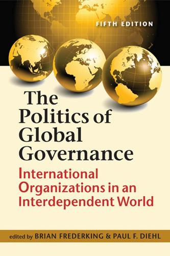 Politics of Global Governance, The: International Organizations in an Interdependent World, Fifth Edition