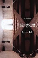 Background Noise, Second Edition: Perspectives on Sound Art (PDF eBook)