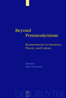 Beyond Postmodernism: Reassessment in Literature, Theory, and Culture