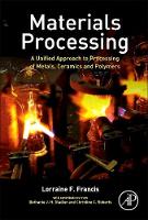 Materials Processing: A Unified Approach to Processing of Metals, Ceramics and Polymers (ePub eBook)