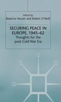 Securing Peace in Europe, 1945-62: Thoughts for the post-Cold War Era
