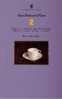  Alan Bennett Plays 2: Kafka's Dick;  Insurance Man;  Old Country;  Englishman Abroad; ...