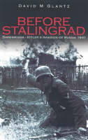Before Stalingrad: Hitler's Invasion of Russia 1941
