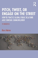 Pitch, Tweet, or Engage on the Street: How to Practice Global Public Relations and Strategic Communication