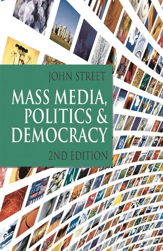Mass Media, Politics and Democracy: Second Edition (PDF eBook)