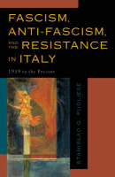 Fascism, Anti-Fascism, and the Resistance in Italy: 1919 to the Present