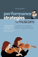 Performance Strategies for Musicians: How to Overcome Stage Fright and Performance Anxiety and Perform at Your Peak Using NLP and Visualisation. A Self-help Handbook for Anyone Who Performs - Musicians, Singers, Actors, Dancers, Athletes