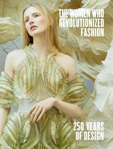 Women Who Revolutionized Fashion, The