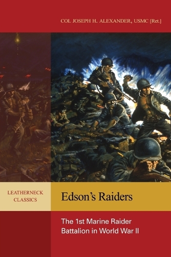 Edson'S Raiders: The 1st Marine Raider Battalion in World War II