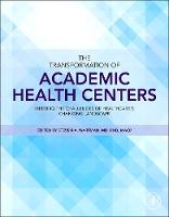 The Transformation of Academic Health Centers: Meeting the Challenges of Healthcares Changing Landscape (ePub eBook)