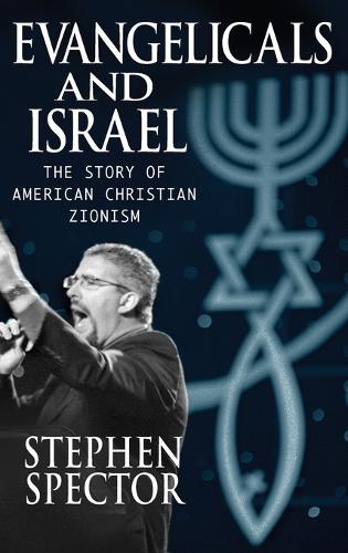 Evangelicals and Israel: The Story of American Christian Zionism