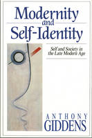 Modernity and Self-Identity: Self and Society in the Late Modern Age