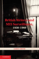 British Writers and MI5 Surveillance, 19301960