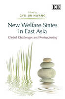 New Welfare States in East Asia: Global Challenges and Restructuring