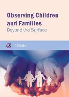Observing Children and Families: Beyond the Surface
