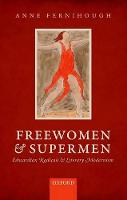 Freewomen and Supermen: Edwardian Radicals and Literary Modernism (PDF eBook)