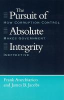 Pursuit of Absolute Integrity, The: How Corruption Control Makes Government Ineffective
