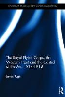 The Royal Flying Corps, the Western Front and the Control of the Air, 1914O1918 (ePub eBook)