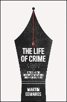 Life of Crime, The: Detecting the History of Mysteries and Their Creators