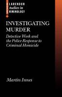 Investigating Murder: Detective Work and the Police Response to Criminal Homicide