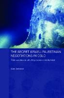 Secret Israeli-Palestinian Negotiations in Oslo, The: Their Success and Why the Process Ultimately Failed