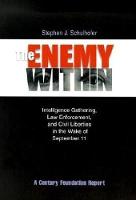 Enemy Within, The: Intelligence Gathering , Law Enforcement, and Civil Liberties in the Wake of Sept