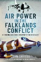  Air Power in the Falklands Conflict: An Operational Level Insight into Air Warfare in the South...