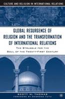 The Global Resurgence of Religion and the Transformation of International Relations: The Struggle for the Soul of the Twenty-First Century (PDF eBook)