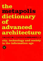 Metapolis Dictionary of Advanced Architecture: English Edition