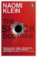 Shock Doctrine, The: The Rise of Disaster Capitalism