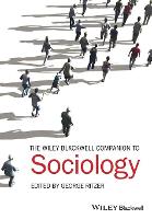 Wiley-Blackwell Companion to Sociology, The