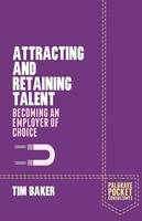 Attracting and Retaining Talent: Becoming an Employer of Choice