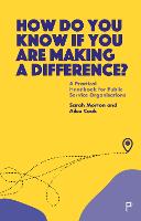  How Do You Know If You Are Making a Difference?: A Practical Handbook for Public Service...
