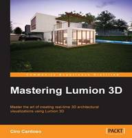  Mastering Lumion 3D: Master the art of creating real-time 3D architectural visualizations using Lumion 3D (ePub...