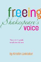 Freeing Shakespeare's Voice: The Actor's Guide to Talking the Text