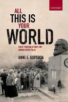 All this is your World: Soviet Tourism at Home and Abroad after Stalin