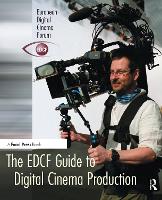 EDCF Guide to Digital Cinema Production, The