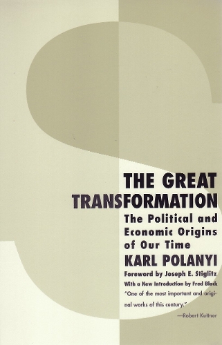 Great Transformation, The: The Political and Economic Origins of Our Time
