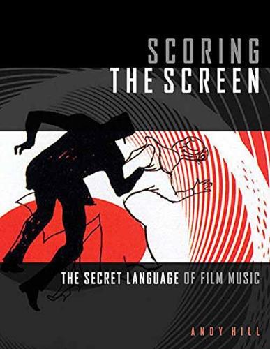 Scoring the Screen: The Secret Language of Film Music