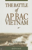 Battle of Ap Bac, Vietnam, The: They Did Everything but Learn from it