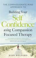 The Compassionate Mind Approach to Building Self-Confidence (ePub eBook)