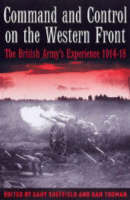 Command and Control on the Western Front: The British Army's Experience, 1914-19