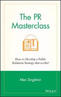 PR Masterclass, The: How to develop a public relations strategy that works!